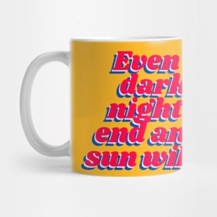 Even the darkest night will end and the sun will rise. Mug